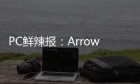 PC鲜辣报：Arrow Lake Refresh年内发 Win 11市占率登顶